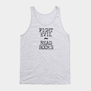 Fight Evil ~ Read Books - Tank Top